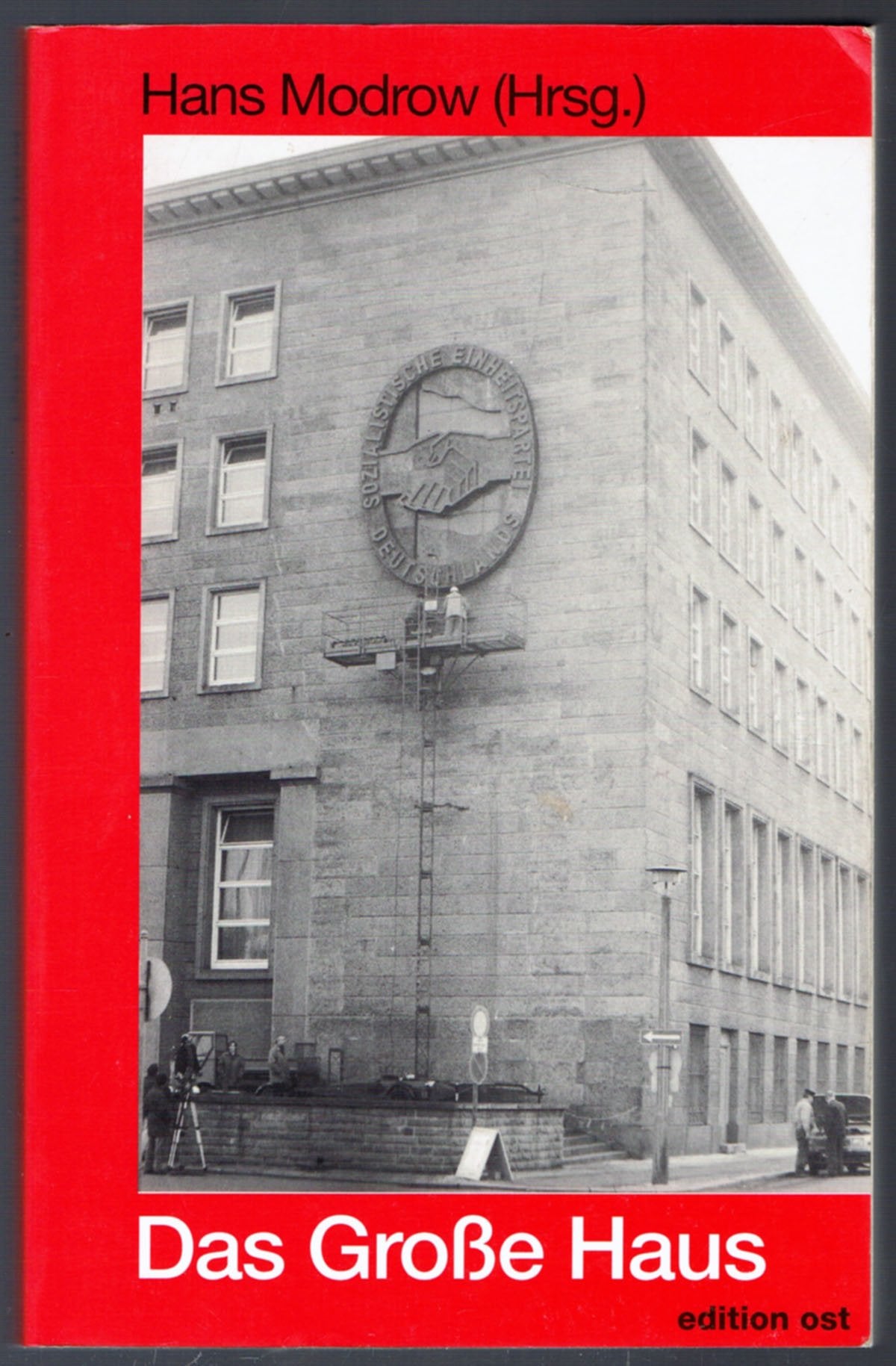 Das Große Haus. Insider berichten aus dem ZK der SED: Berichte von Insidern aus dem ZK der SED (Rote Reihe) German history