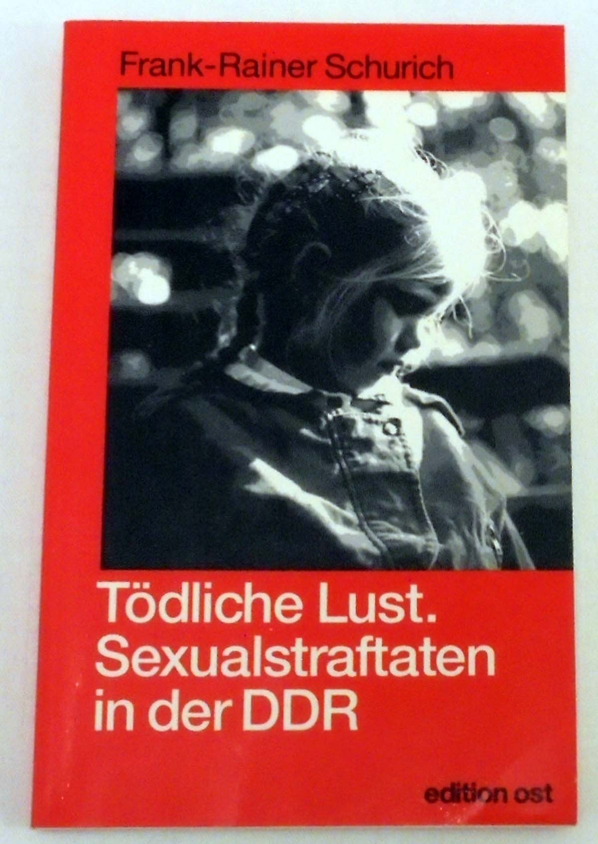 Tödliche Lust: Sexualstraftaten in der DDR (Rote Reihe) Law