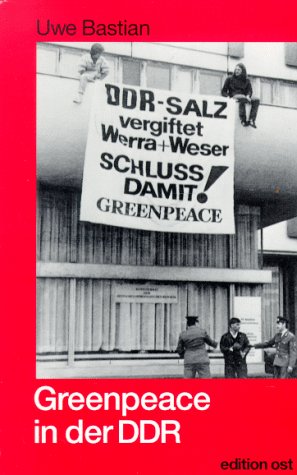 Greenpeace in der DDR: Erinnerungsberichte, Interviews und Dokumente. Vorw. v. Monika Griefahn (Rote Reihe) Natural Sciences