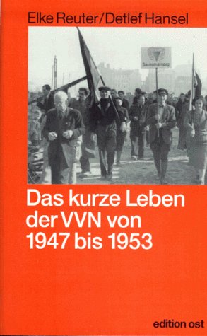 Das kurze Leben der VVN von 1947 bis 1953: Die Geschichte der Vereinigung der Verfolgten des Naziregimes in der sowjetischen Besatzungszone und der DDR (Rote Reihe) Books