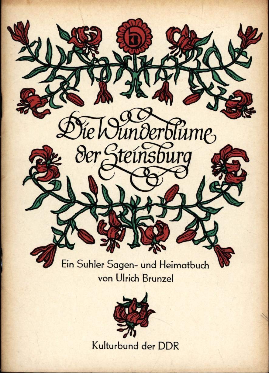 Die Wunderblume der Steinsburg. Ein Suhler Sagen- und Heimatbuch Books