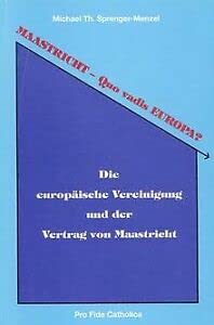 Maastricht - Quo vadis Europa?: Die europäische Vereinigung und der Vertrag von Maastricht Law