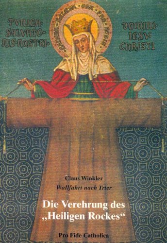 Die Verehrung des "Heiligen Rockes" Religion & Esotericism