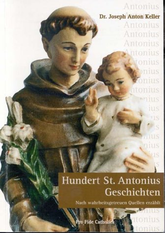 Hundert St. Antonius Geschichten: Nach wahrheitsgetreuen Quellen erzählt Books