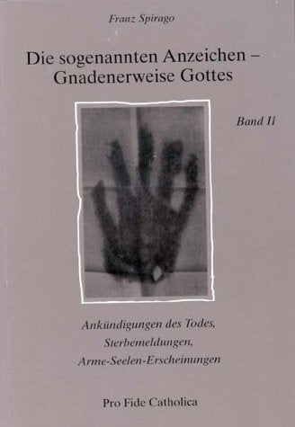 Die sogenannten Anzeichen - Gnadenerweise Gottes: Ankündigungen des Todes, Sterbemeldungen, Arme-Seelen-Erscheinungen Books
