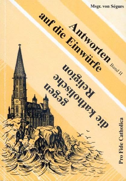 Antworten auf die Einwürfe gegen die katholische Religion - Ségurs book