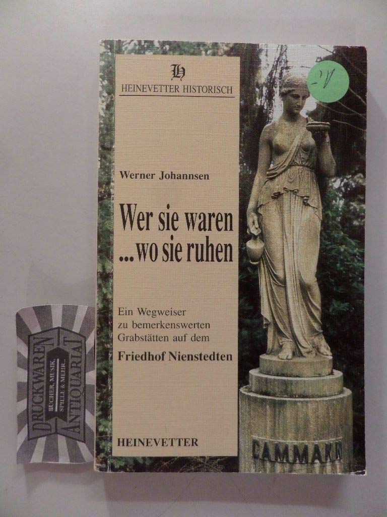 Wer sie waren... wo sie ruhen: Ein Wegweiser zu bemerkenswerten Grabstätten auf dem Friedhof Nienstedten (Heinevetter Historisch) Travel