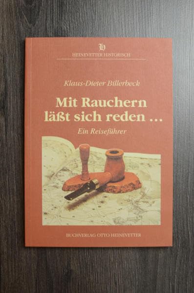 Mit Rauchern lässt sich reden...: Ein Reiseführer (Heinevetter Historisch) Social Sciences