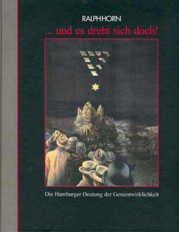 ... und es dreht sich doch! U. Nick Horns Einführung in die Hamburger Deutung der Gesamtwirklichkeit. Mit einer akkuraten Anleitung zum Bau eines ... e. akkuraten Anleitung z. Bau e. Auto-Mobile Mathematics