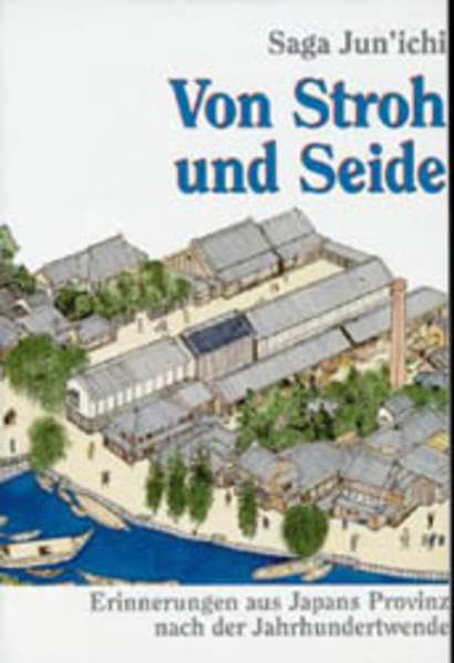 Von Stroh und Seide: Erinnerungen aus Japans Provinz nach der Jahrhundertwende Politics & Society