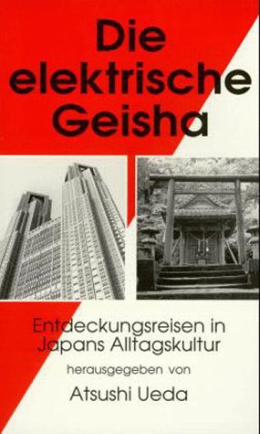Die elektrische Geisha: Entdeckungsreisen in Japans Alltagskultur Law