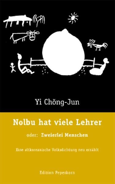 Nolbu hat viele Lehrer, oder: Zweierlei Menschen: Eine altkoreanische Volksdichtung neu erzählt Fairy Tales & Legends