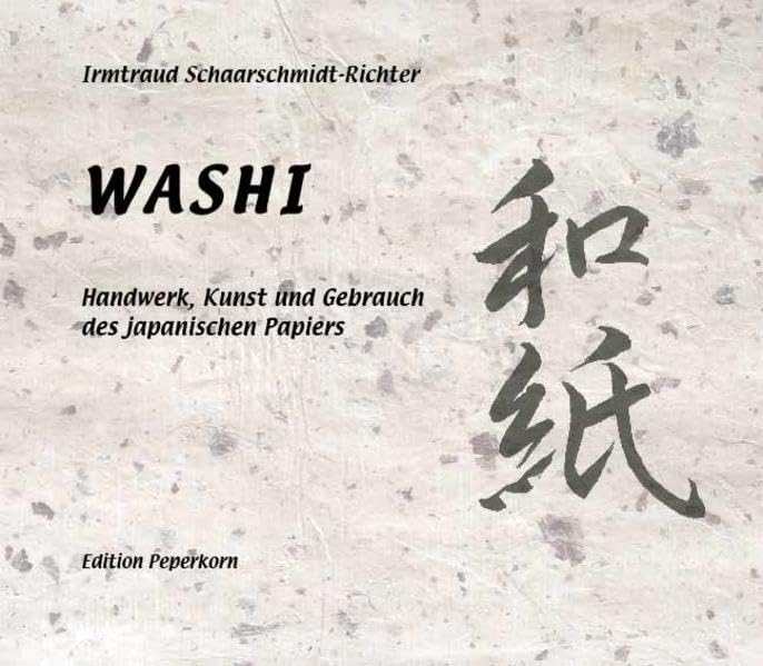 Washi: Handwerk, Kunst und Gebrauch des japanischen Papiers - Schaarschmidt-Richter, Irmtraud book