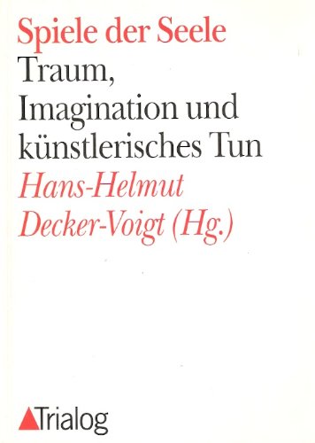 Spiele der Seele. Traum, Imagination und künstlerisches Tun Books