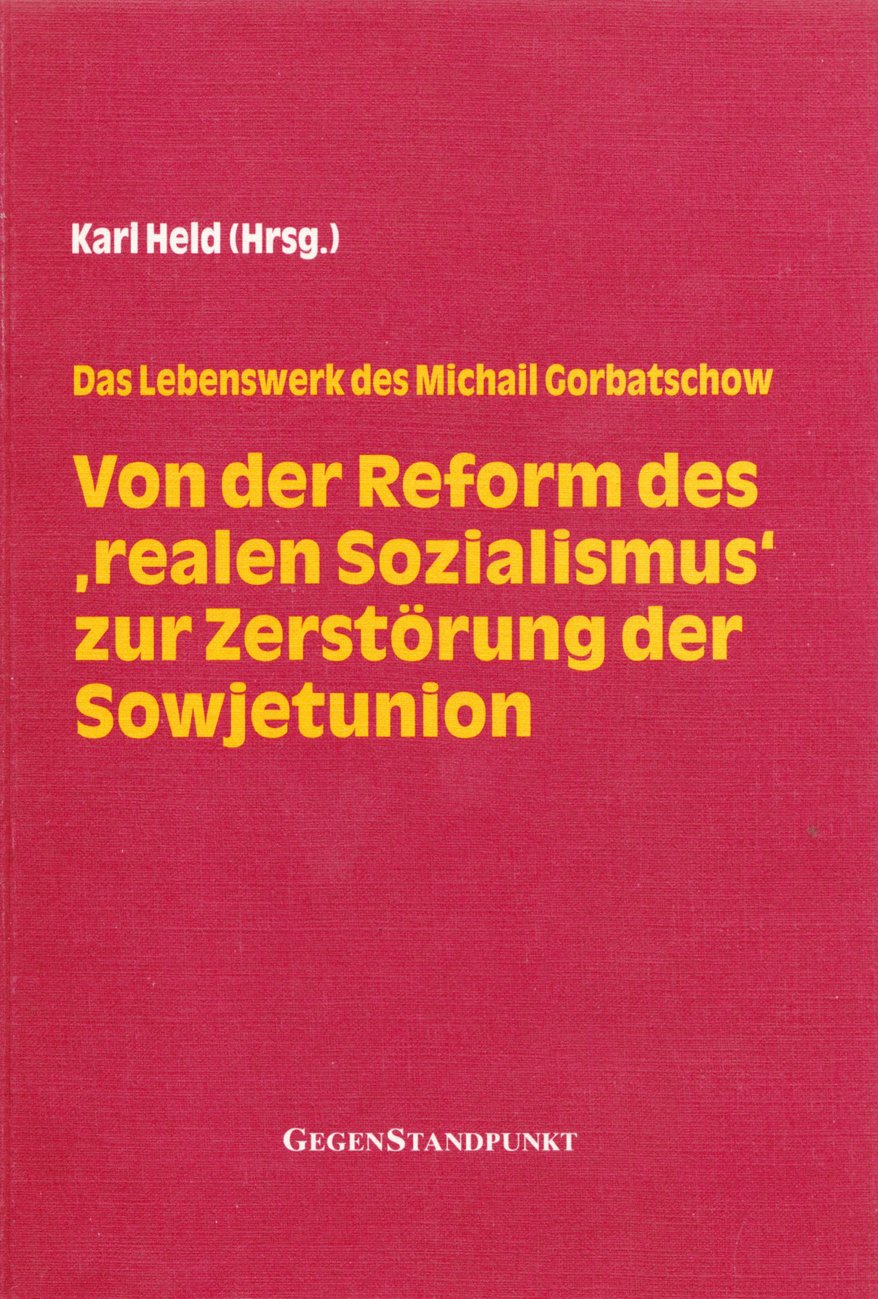 Von der Reform des 'realen Sozialismus' zur Zerstörung der Sowjetunion: Das Lebenswerk des Michail Gorbatschow Law