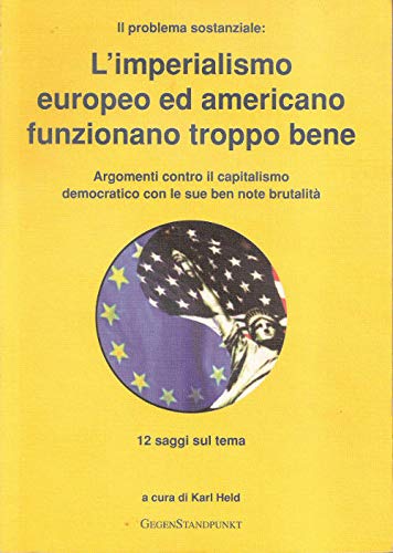 L`imperialismo europeo ed americano funzionano troppo bene: Argomenti contro il capitalismo democratico con le sue note brutalita Books