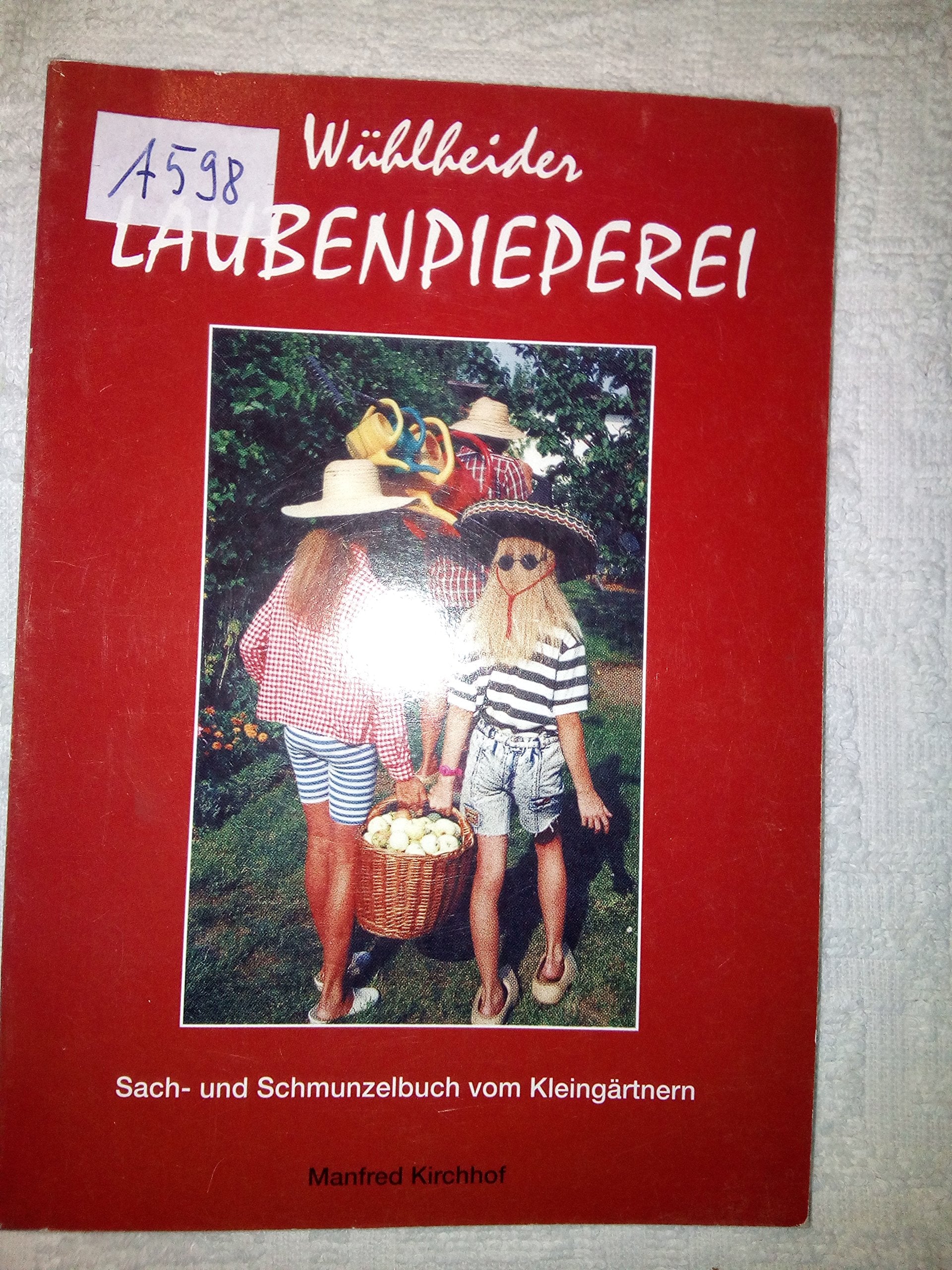 Wühlheider Laubenpieperei. Sach- und Schmunzelbuch von Kleingärtnern Books