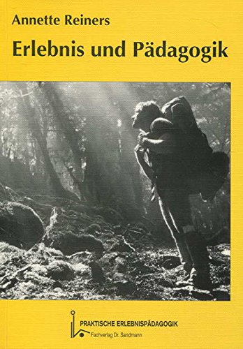 Erlebnis und Pädagogik : praktische Erlebnispädagogik , Ziele, Didaktik, Methodik, Wirkungen. Books