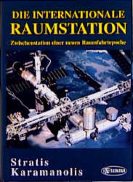 Die Internationale Raumstation: Zwischenstation einer neuen Raumfahrtepoche Business & Technology