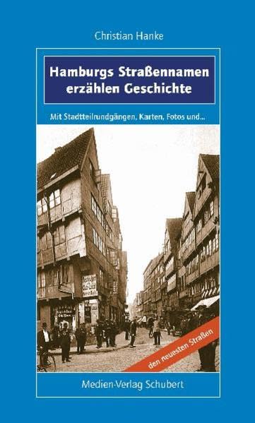 Hamburgs Straßennamen erzählen Geschichte: Mit Stadtteilrundgängen, Karten, Fotos und den neuesten Straßen Politics & History books