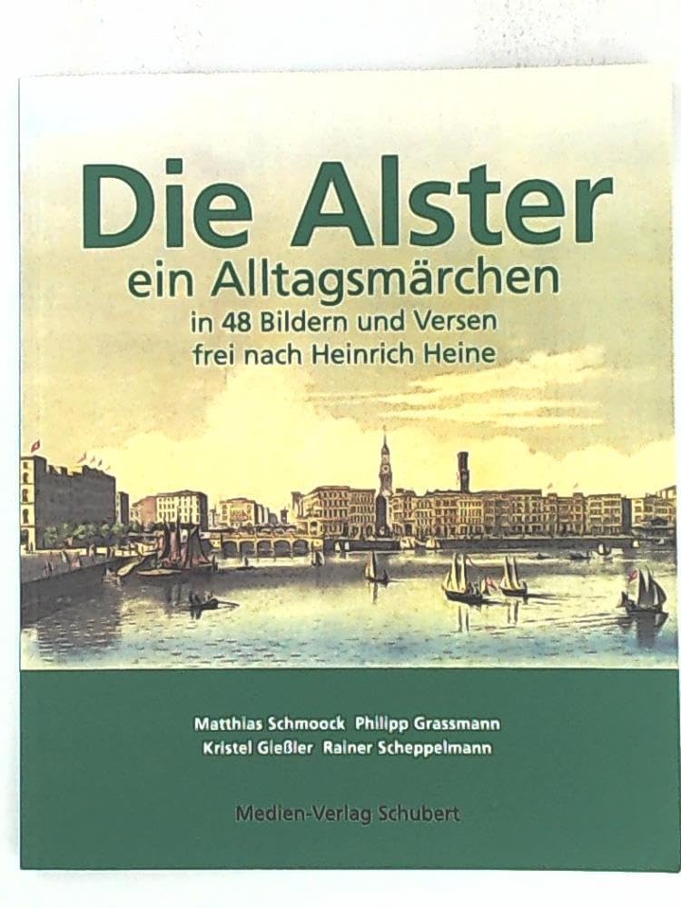 Die Alster - ein Alltagsmärchen: In 48 Bildern und Versen frei nach Heinrich Heine Art & Literature
