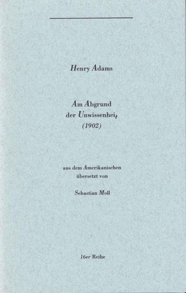 Am Abgrund der Unwissenheit: 1902, aus: Die Erziehung des Henry Adams (16er Reihe) Philosophy