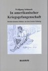In amerikanischer Kriegsgefangenschaft: Berichte deutscher Soldaten aus dem Zweiten Weltkrieg Memories