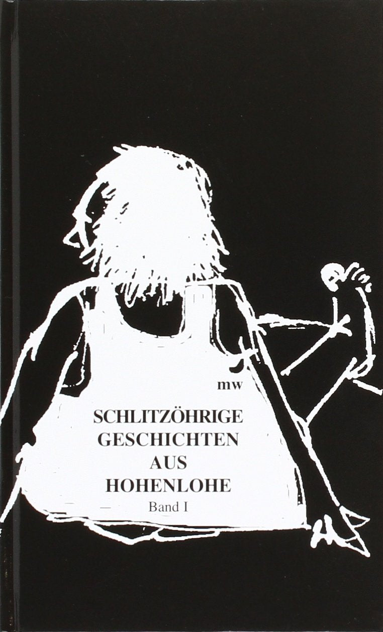 Schlitzöhrige Geschichten aus Hohenlohe.Bd.1 Fiction