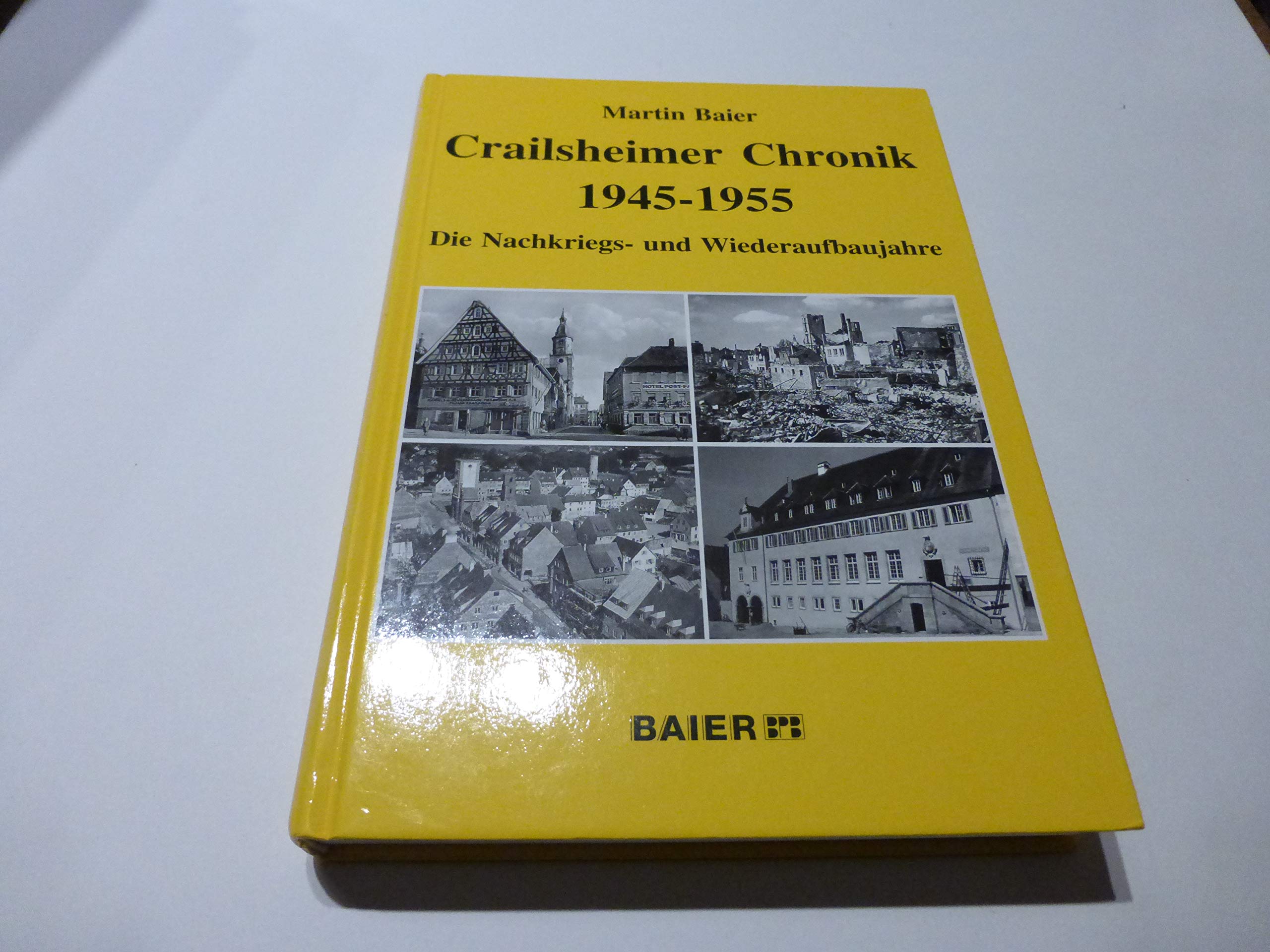 Crailsheimer Chronik 1945-1955: Die Nachkriegs- und Wiederaufbaujahre German history