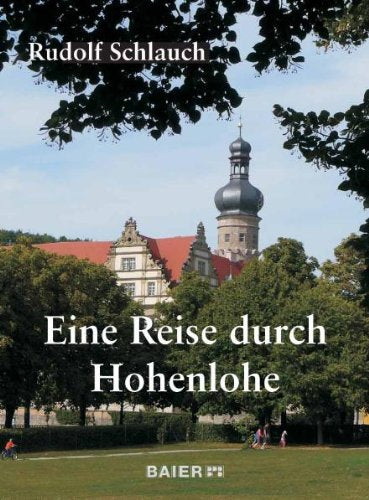 Eine Reise durch Hohenlohe. Geschichte - Kunst - Kultur. Books