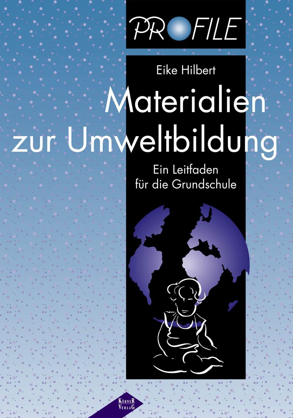 Materialien zur Umweltbildung: Ein Leitfaden für die Grundschule (PROFILE - Projektmaterialien für innovatives Lernen) Study Guides