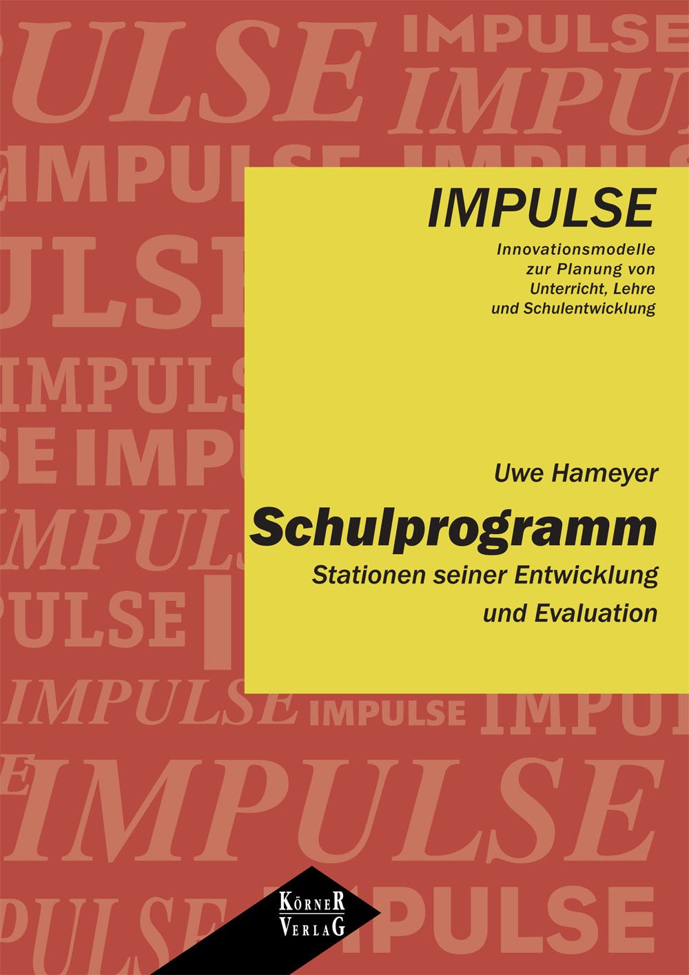 Schulprogramm: Stationen seiner Entwicklung und Evaluation (IMPULSE - Innovationsmodelle zur Planung von Unterricht, Lehre und Schulentwicklung) Books