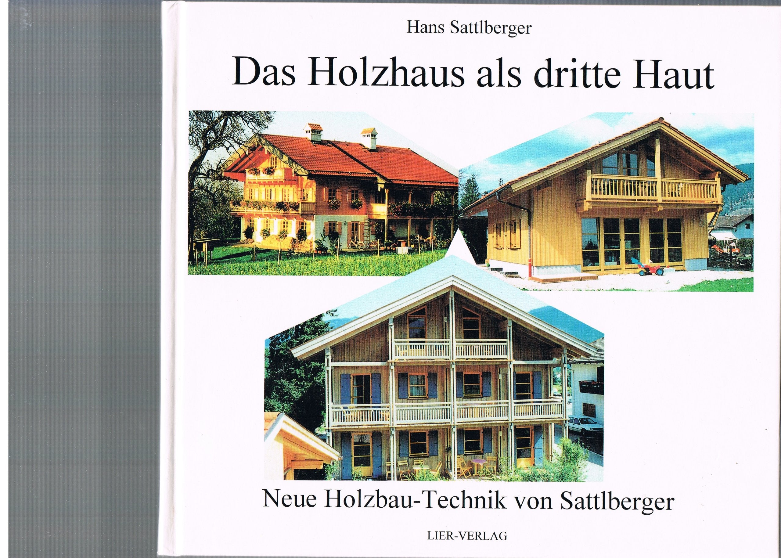 Das Holzhaus als dritte Haut. Neue Holzbau-Technik von Sattlberger Books