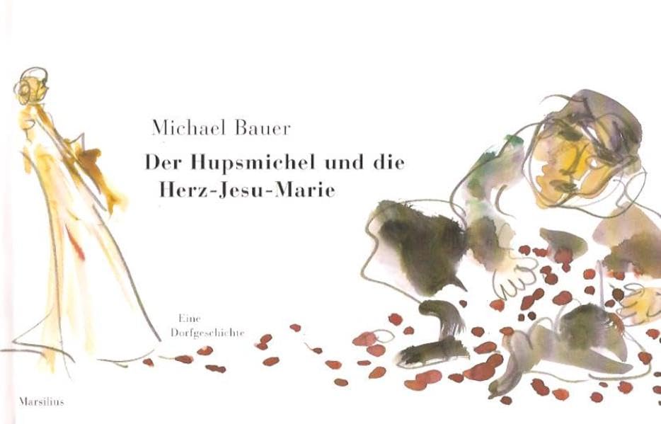 Der Hupsmichel und die Herz-Jesu-Marie: Eine Dorfgeschichte Books