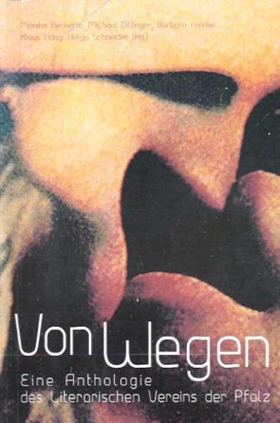Von Wegen: Eine Anthologie des Literarischen Vereins der Pfalz Books