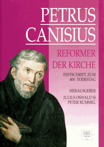 Petrus Canisius, Reformer der Kirche. Frstschrift zum 400. Todestag Books
