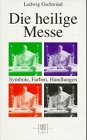 Product Image: Die heilige Messe. Symbole, Farben, Handlungen