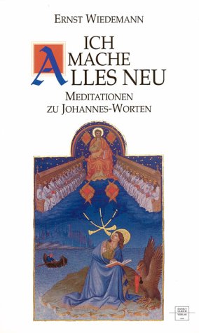 Ich mache alles neu: Meditationen zu Johannes-Worten Religion & Esotericism