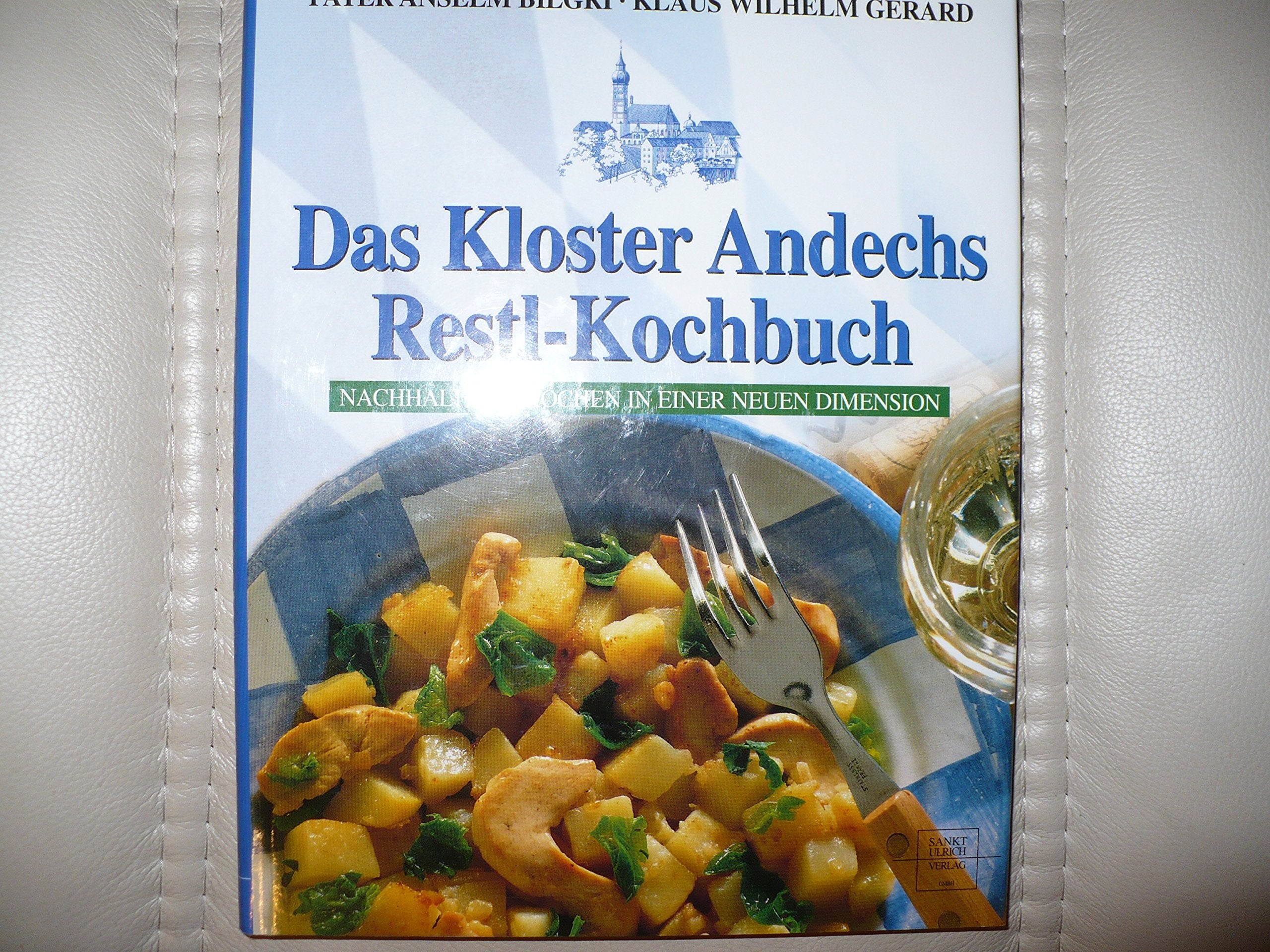 Das Kloster Andechs Restl-Kochbuch. Nachhaltiges Kochen in einer neuen Dimension Cooking & Enjoying