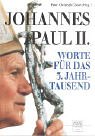 Papst Johannes Paul II.: Worte für das dritte Jahrtausend Religion & Esotericism