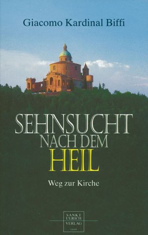 Sehnsucht nach dem Heil. Weg zur Kirche Religion & Esotericism
