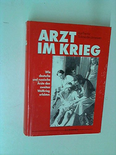 Arzt im Krieg : Wie deutsche und russische Ärzte den zweiten Weltkrieg erlebten Memories