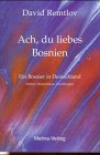 Ach, du liebes Bosnien: Ein Bosnier in Deutschland: Ein Bosnier in Deutschland. Satiren, Humoresken, Erzählungen Contemporary literature