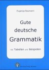 Gute deutsche Grammatik: Deutsche Grammatik für alle mit vielen Tabellen und Beispielen: Mit Tabellen und Beispielen Foreign Languages ​​& Dictionaries