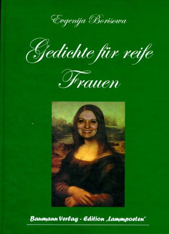 Gedichte für reife Frauen: 96 Liebes- und andere Gedichte über Mann - Frau, Leben in Deutschland usw. Poetry