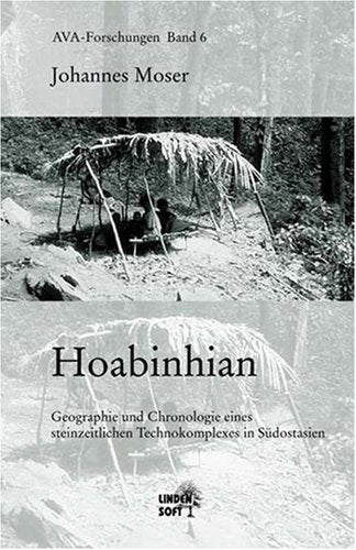 Hoabinhian: Geographie und Chronologie eines steinzeitlichen Technokomplexes in Südostasien (AVA-Forschungen) Natural Sciences
