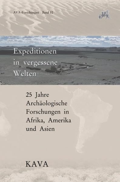 Expeditionen in vergessene Welten: 25 Jahre archäologische Forschungen in Afrika, Amerika und Asien (AVA-Forschungen) Natural Sciences