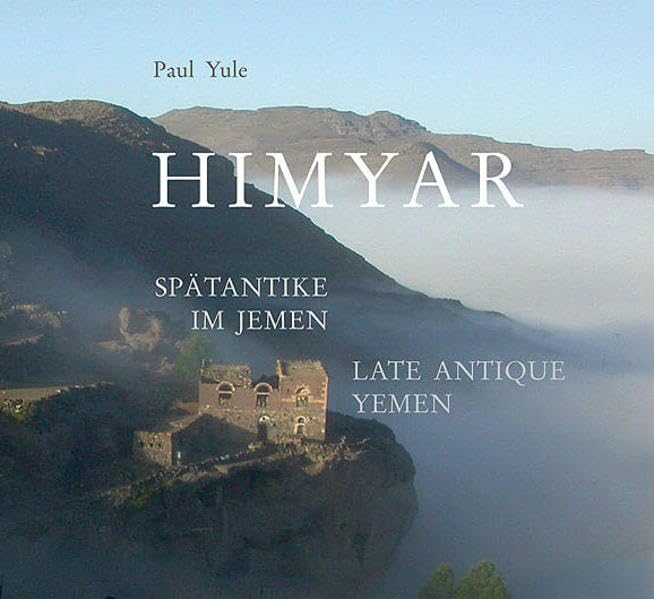 Himyar: Spätantike im Jemen /Late Antique Yemen (Livre en allemand) book