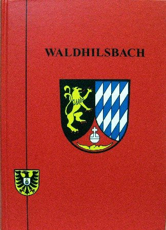 Waldhilsbach. Ein Beitrag zur Ortsgeschichte. Herausgegeben von der Stadt Neckargemünd. Books