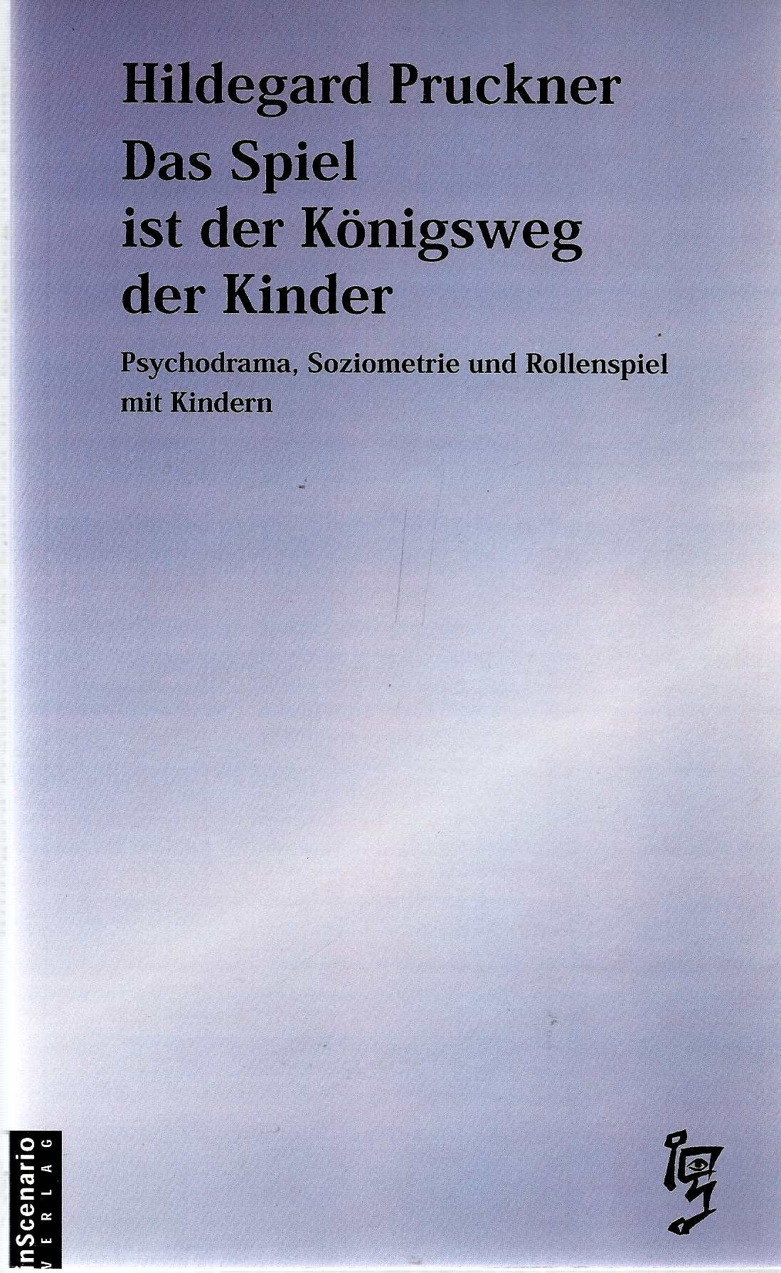 Das Spiel ist der Königsweg der Kinder: Psychodrama, Soziometrie und Rollenspiel mit Kindern Education & Training